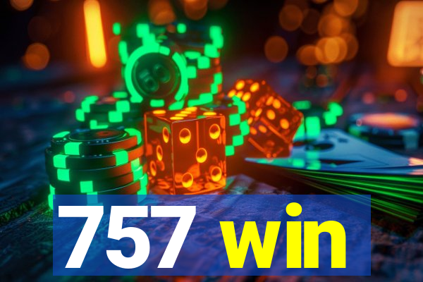 757 win